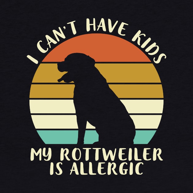 I Cant Have Kids My Rottweiler by Charlotte123